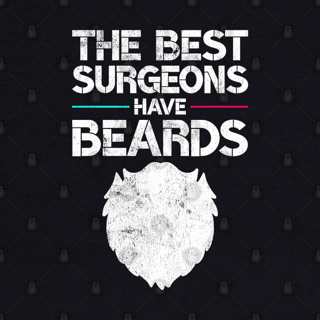 The Best Surgeons Have Beards Funny Physician Gift Surgery by wygstore